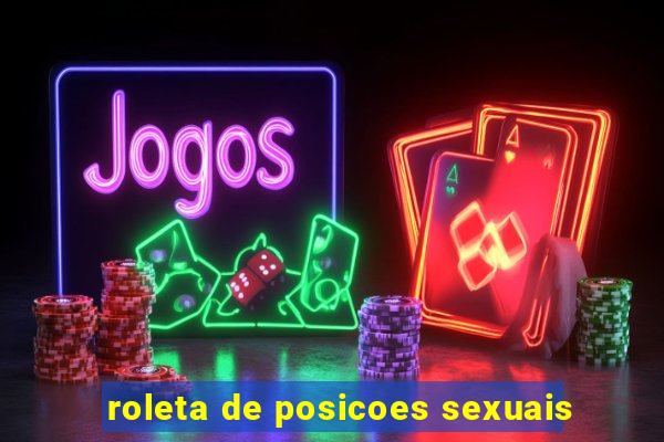 roleta de posicoes sexuais